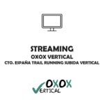 Streaming Cto. de España Trail Running – Subida Vertical | OXOX Vertical